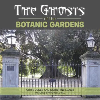 Chris Jukes, Katherine Leach - Ghosts of the Botanic Gardens, Häftad. Tillgänglighet: Lägg i varukorg