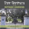 The Ghosts of the Botanic Gardens