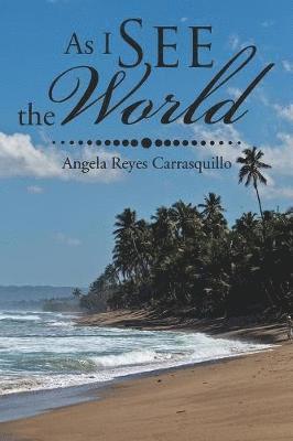 Angela Reyes Carrasquillo - As I See the World, Häftad. Tillgänglighet: Lägg i varukorg