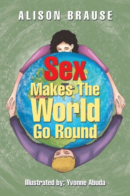 Alison Brause - Sex Makes the World Go Round, E-bok