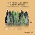 How Far Can a Dog Run Into the Woods?