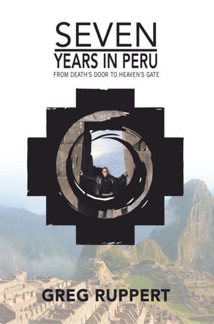 Greg Ruppert - 7 Years in Peru, E-bok. Tillgänglighet: Lägg i varukorg