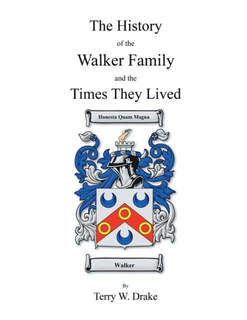 Terry W. Drake - History of the Walker Family and the Times They Lived, E-bok