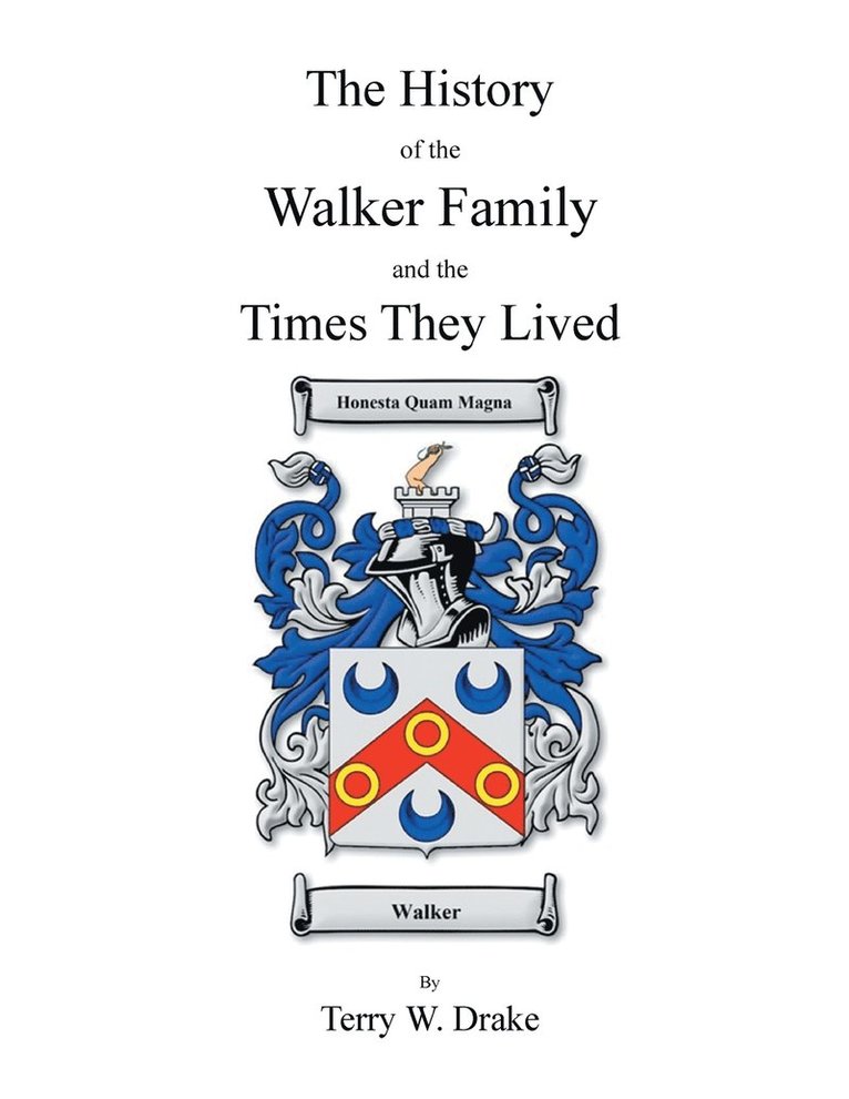 Terry W Drake - History of the Walker Family and the Times They Lived, Häftad