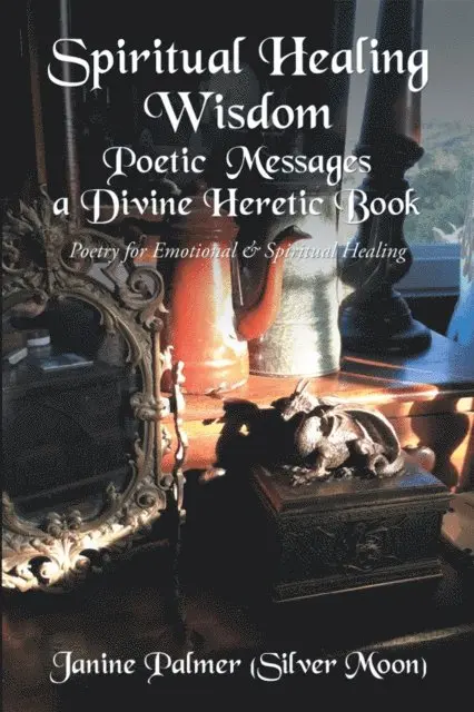 Janine Palmer - Spiritual Healing Wisdom-Poetic Messages a Divine Heretic Book, E-bok. Tillgänglighet: Lägg i varukorg