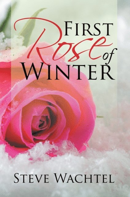 Steve Wachtel - First Rose of Winter, E-bok
