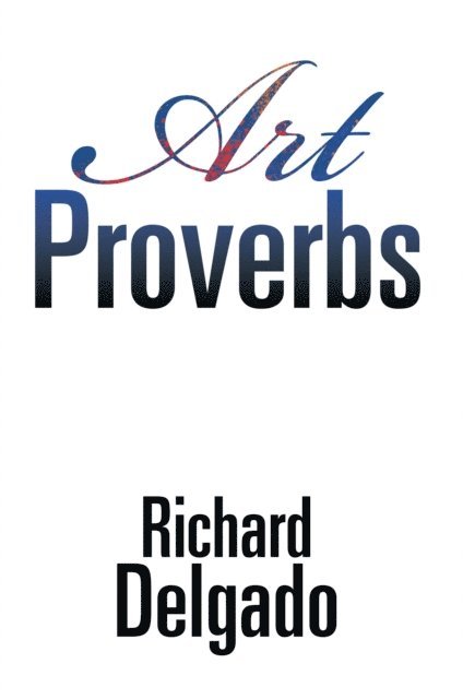 Richard Delgado - Art Proverbs, E-bok