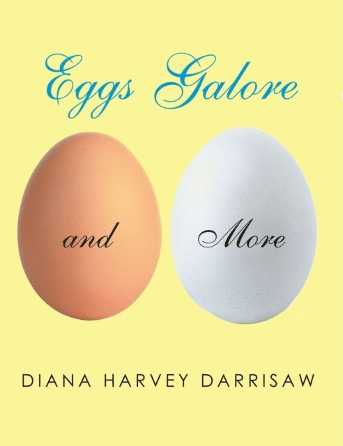 Diana Harvey Darrisaw - Eggs Galore and More, E-bok
