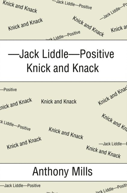 Anthony Mills - -Jack Liddle-Positive Knick and Knack, E-bok