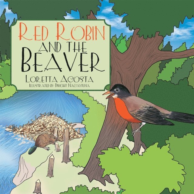 Loretta Acosta - Red Robin and the Beaver, E-bok