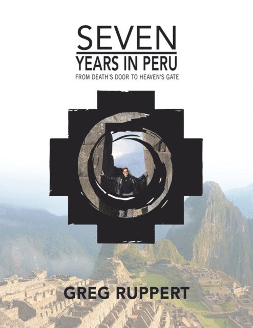 Greg Ruppert - 7 Years in Peru, E-bok. Tillgänglighet: Lägg i varukorg