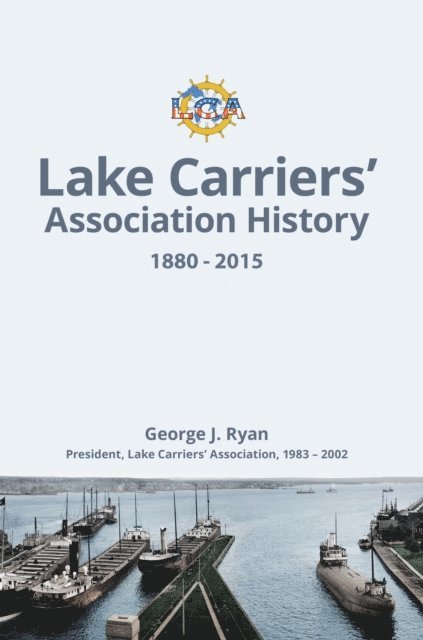 George J. Ryan - Lake Carriers' Association History 1880-2015, E-bok