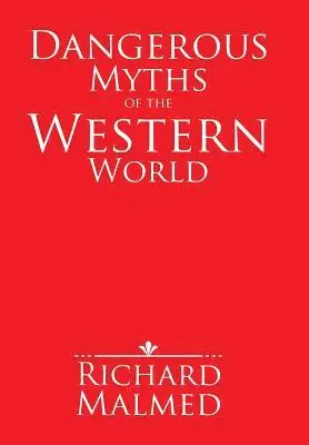 Richard Malmed - Dangerous Myths of the Western World, Inbunden. Tillgänglighet: Lägg i varukorg