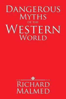 Richard Malmed - Dangerous Myths of the Western World, Häftad. Tillgänglighet: Lägg i varukorg