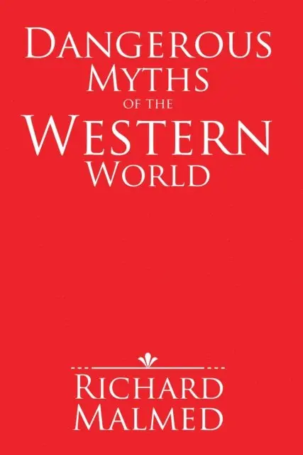 Richard Malmed - Dangerous Myths of the Western World, E-bok. Tillgänglighet: Lägg i varukorg