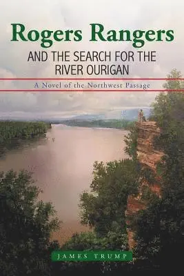 James Trump - Rogers Rangers and the Search for the River Ourigan, Häftad. Tillgänglighet: Lägg i varukorg
