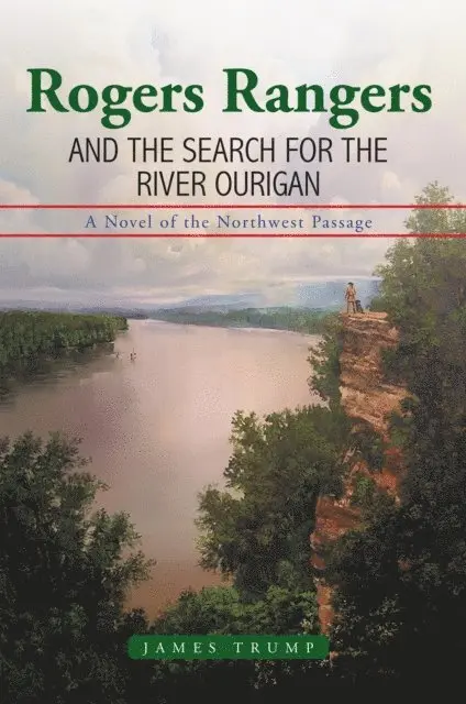 James Trump - Rogers Rangers and the Search for the River Ourigan, E-bok. Tillgänglighet: Lägg i varukorg