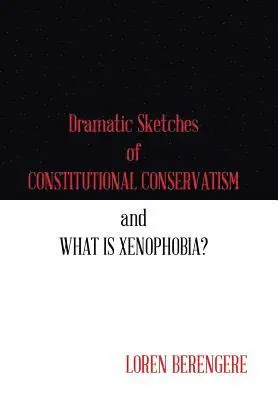 Loren Berengere - Dramatic Sketches of Constitutional Conservatism and What is Xenophobia?, Inbunden. Tillgänglighet: Lägg i varukorg