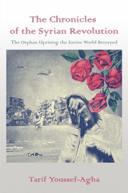 Tarif Youssef-Agha - Chronicles of the Syrian Revolution, E-bok