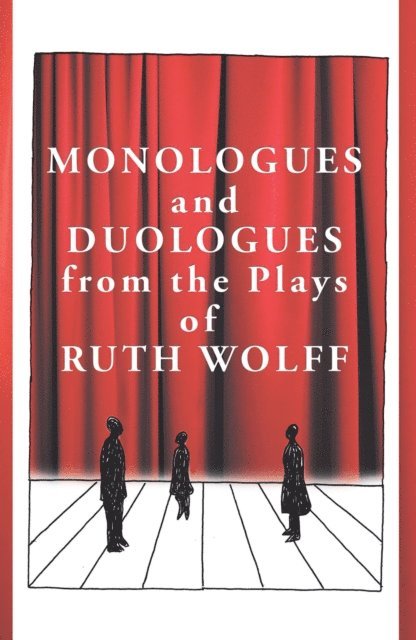 Ruth Wolff - Monologues and Duologues from the Plays of Ruth Wolff, E-bok