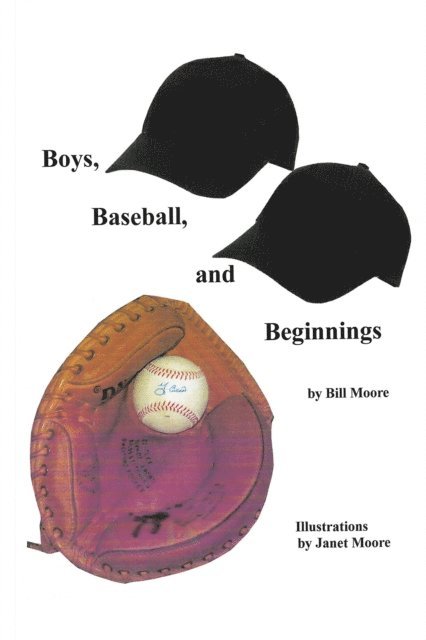Bill Moore - Boys, Baseball, and Beginnings, E-bok