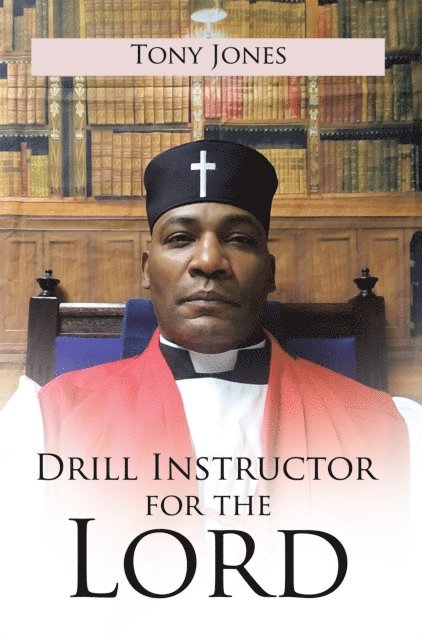 Tony Jones - Drill Instructor for the Lord, E-bok