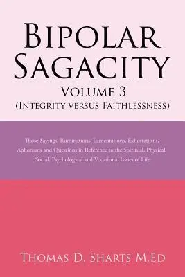 Thomas D Sharts M Ed - Bipolar Sagacity Volume 3 (Integrity Versus Faithlessness), Häftad. Tillgänglighet: Lägg i varukorg