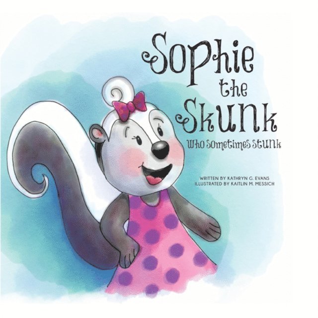 Kathryn G. Evans - Sophie the Skunk Who Sometimes Stunk, E-bok