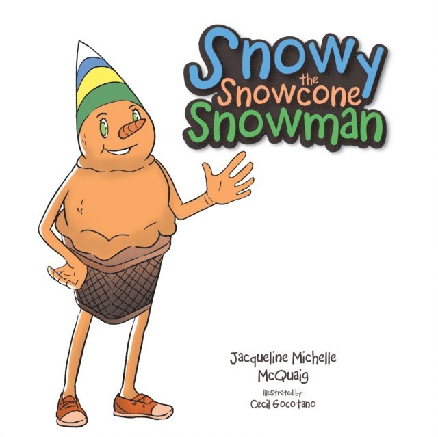 Jacqueline Michelle McQuaig - Snowy the Snowcone Snowman, E-bok
