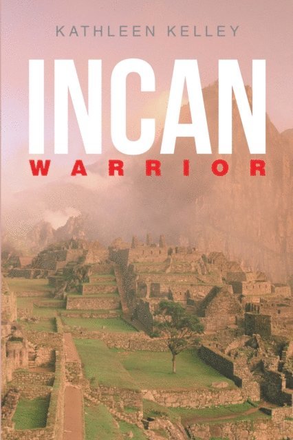Kathleen Kelley - Incan Warrior, E-bok