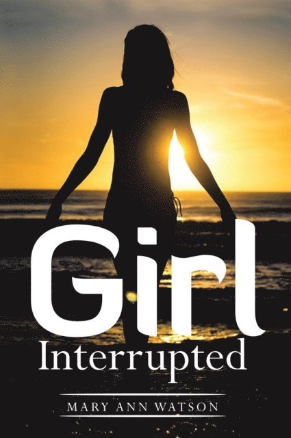 Mary Ann Watson - Girl Interrupted, E-bok
