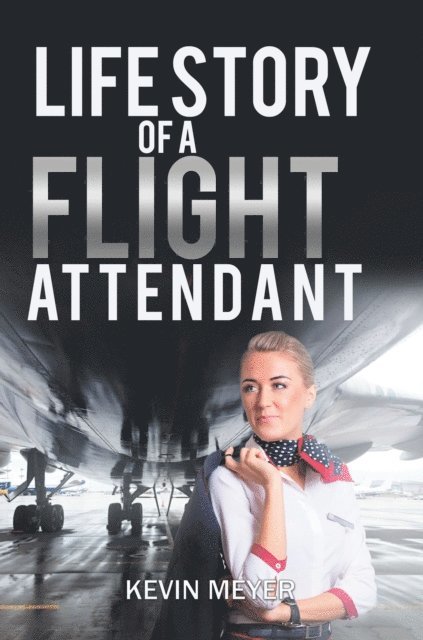 Kevin Meyer - Life Story of a Flight Attendant, E-bok. Tillgänglighet: Lägg i varukorg