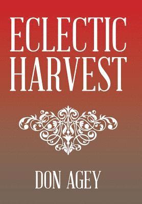Don Agey - Eclectic Harvest, Inbunden