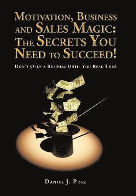 Daniel J Praz - Motivation, Business and Sales Magic, Inbunden. Tillgänglighet: Lägg i varukorg