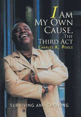 Charles K Poole - I Am My Own Cause, The Third Act, Inbunden