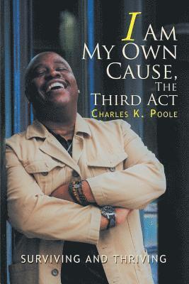 Charles K Poole - I Am My Own Cause, The Third Act, Häftad