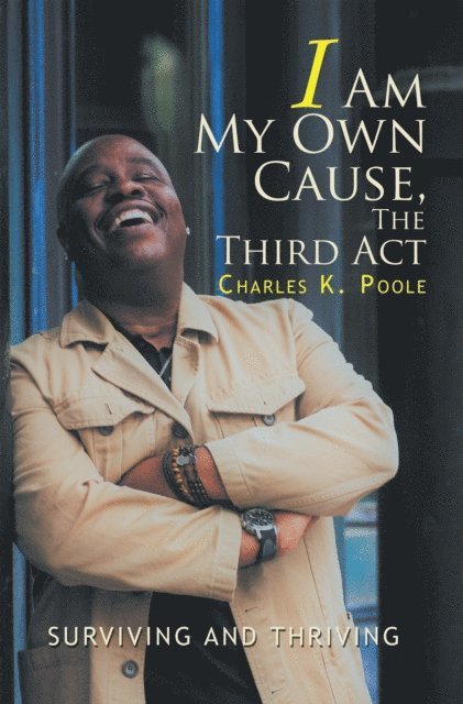 Charles K. Poole - I Am My Own Cause, the Third Act, E-bok
