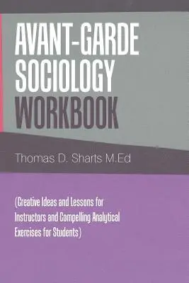 Thomas D Sharts M Ed - Avant-Garde Sociology Workbook, Häftad. Tillgänglighet: Lägg i varukorg