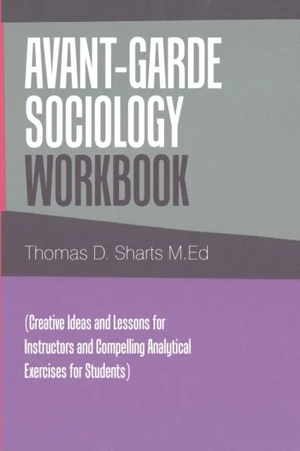 Thomas D. Sharts M.Ed - Avant-Garde Sociology Workbook, E-bok. Tillgänglighet: Lägg i varukorg