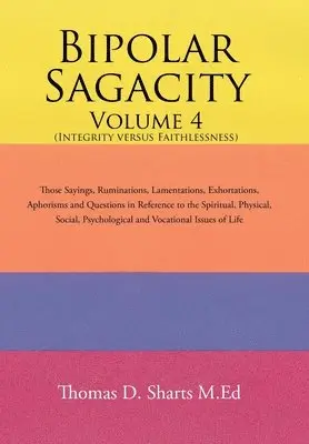 Thomas D Sharts M Ed - Bipolar Sagacity Volume 4 (Integrity Versus Faithlessness), Inbunden. Tillgänglighet: Lägg i varukorg