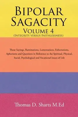Thomas D Sharts M Ed - Bipolar Sagacity Volume 4 (Integrity Versus Faithlessness), Häftad. Tillgänglighet: Lägg i varukorg