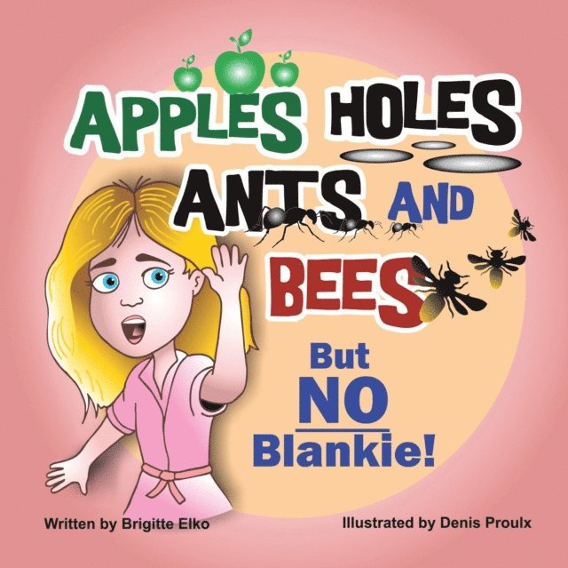 Brigitte Elko - Apples Holes Ants and Bees but No Blankie, E-bok