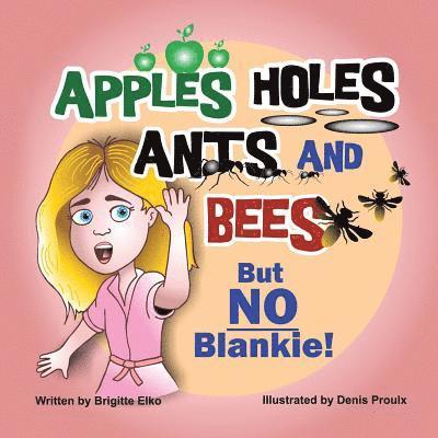 Brigitte Elko - Apples Holes Ants and Bees but No Blankie, Häftad