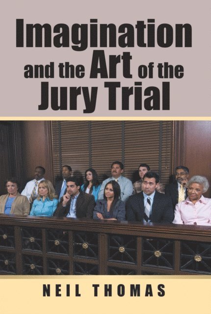 Neil Thomas - Imagination and the Art of the Jury Trial, E-bok