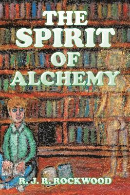 R J R Rockwood - Spirit of Alchemy, Häftad. Tillgänglighet: Lägg i varukorg