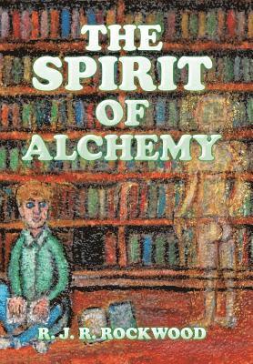 R J R Rockwood - Spirit of Alchemy, Inbunden. Tillgänglighet: Lägg i varukorg