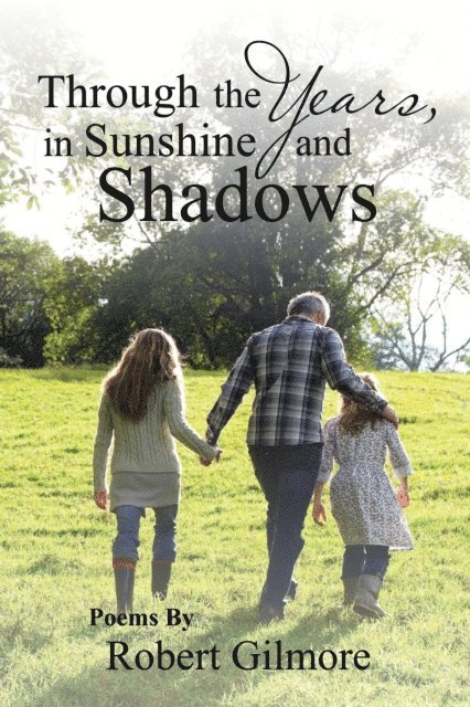 Robert Gilmore - Through the Years, in Sunshine and Shadows, E-bok