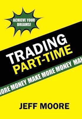 Jeff Moore - Trading Part-Time, Inbunden