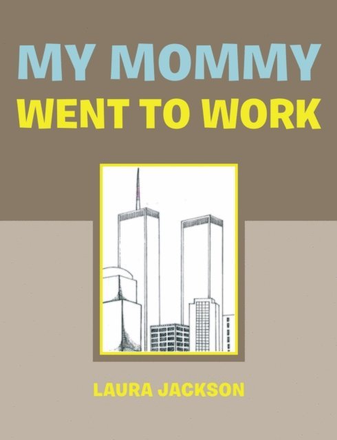 Laura Jackson - My Mommy Went to Work, E-bok