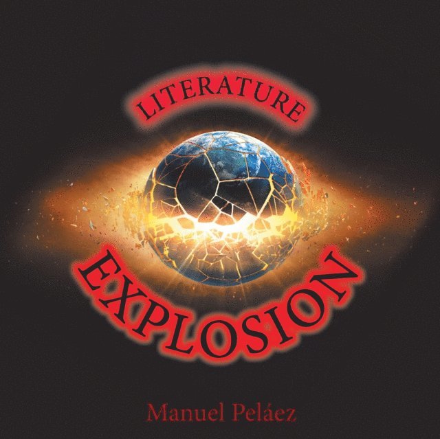 Manuel Pelaez - Literature Explosion, E-bok